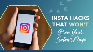 Instagram hacks that won't grow your salon business